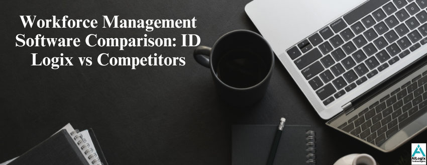 Workforce Management Software Comparison: ID Logix vs Competitors